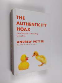 The Authenticity Hoax - How We Get Lost Finding Ourselves