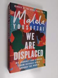 We are displaced : my journey and stories from refugee girls around the world
