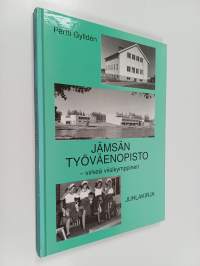 Jämsän työväenopisto - virkeä viisikymppinen : Jämsän työväenopisto 50 vuotta 1996 : juhlakirja