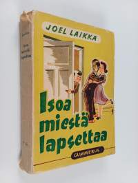 Isoa miestä lapsettaa eli kuolematon mestariteos : leikillinen romaani
