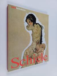 Egon Schiele : elämä ja tuotanto