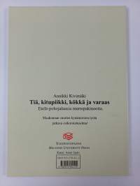Tiä, kitupiikki, kökkä ja varaas (signeerattu, tekijän omiste)