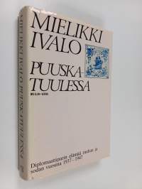 Puuskatuulessa : diplomaattiparin elämää rauhan ja sodan vuosina 1937-1947
