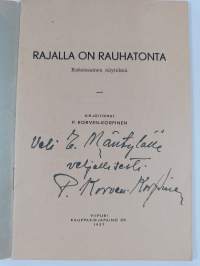Rajalla on rauhatonta : kaksiosainen näytelmä (signeerattu, tekijän omiste)
