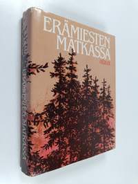 Erämiesten matkassa : eräkirjailijamme kertovat