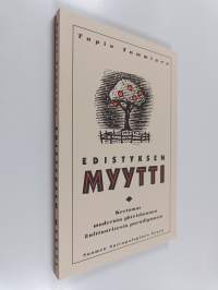 Edistyksen myytti : kertomus modernin yhteiskunnan kulttuurisesta paradigmasta