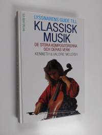 Lyssnarens guide till klassisk musik : de stora kompositörerna och deras verk