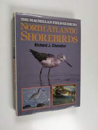The Macmillan field guide to North Atantic shorebirds : a photographic guide to the waders of Western Europe and Eastern North America