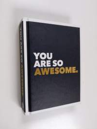 You Are So Awesome