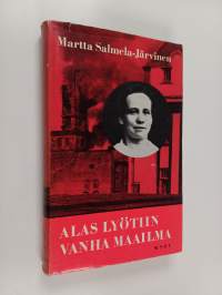 Alas lyötiin vanha  maailma: muistikuvia ja näkymiä vuosilta 1906-1918