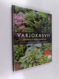 Varjokasvit : runsautta ja hehkua puutarhaan