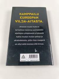 Ukrainan musta multa : tositarina viljelysmaasta, jonka piti ruokkia maailma