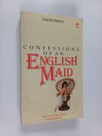 Confessions of an English Maid ; &amp; The Amatory Experiences of a Surgeon