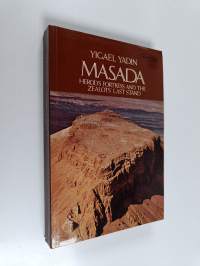 Masada - Herod&#039;s Fortress and the Zealots&#039; Last Stand