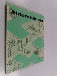 Atriumhäuser : städtische Wohnhäuser mit Gartenhöfen