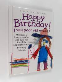 Happy Birthday! - (you Poor Old Wreck)