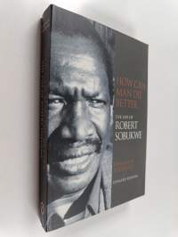 How Can Man Die Better : The Life of Robert Sobukwe