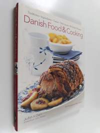 Danish food &amp; cooking : traditions, ingredients, tastes, techniques, 65 classic recipes - Danish food and cooking
