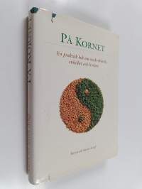 På kornet : en praktisk bok om makrobiotik, enkelhet och livslust (signeerattu)
