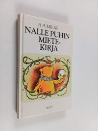 Nalle Puhin mietekirja : josta löytyy Nalle Puhin ja hänen ystäviensä lausumia hyödyllisiä tietoja ja voimaa antavia ajatuksia