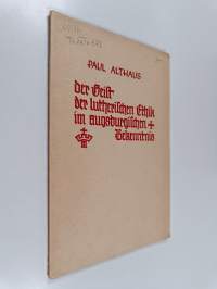 Der Geist der lutherischen Ethik im Augsburgischen Bekenntnis