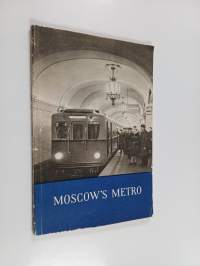 Moscow&#039;s metro : The L. M. Kaganovich metropolitan railway of Moscow