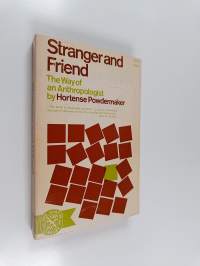 Stranger and Friend : The Way of an Anthropologist