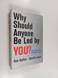 Why Should Anyone be Led by You? : what it takes to be an authentic leader