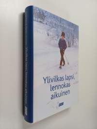 Ylivilkas lapsi, lennokas aikuinen