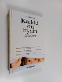 Kaikki on hyvin : lohduttavia tarinoita ilon ja toivon lähteillä