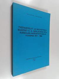 Työtaistelut ja neuvottelusuhteet G. A. Serlachius oy:n Kankaan paperitehtaalla vuosina 1971-1984