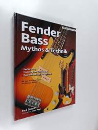 Fender Bass Mythos &amp; Technik : Mit Precison, Jazz, Jaguar, Mustang und Squier Bass
