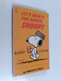 Let&#039;s hear it for dinner, Snoopy : Selected cartoons from Don&#039;t hassle me with your sighs, Chuck, vol. 3
