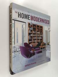 The home modernised : making a home for the way toy want to live today