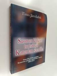 Suomen kirkon turistityö Kanarian saarilla : Timo Järvilahti pappina Kanarian saarilla yhdeksänä vuonna 2004-2013