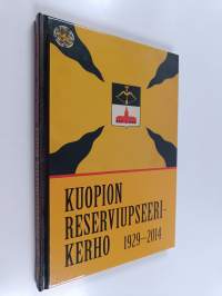 Kuopion Reserviupseerikerho : vastuullinen, perinteitä arvostava, aatteellinen ja edunvalvonnallinen reserviupseeriyhdistys 1929–2014