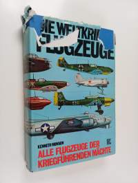 Die Weltkrieg II - Flugzeuge : alle Flugzeuge der kriegführenden Mächte
