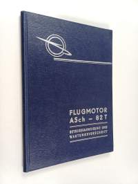 Flugmotor ASch-82T : betriebsanweisung und wartungsvorschrift