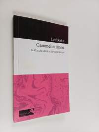 Gammelin Jannu : Matka Maisulista Valkkaan
