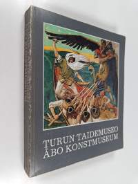 Turun taidemuseo : Turun taideyhdistyksen kokoelmat = Åbo konstmuseum = Konstföreningens i Åbo samlingar = Turku Art Museum : The Collections of Turku Art Society
