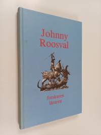 Johnny Roosval : forskaren, läraren
