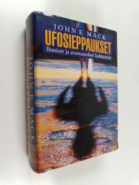Ufosieppaukset : ihmiset ja avaruusolennot kohtaavat
