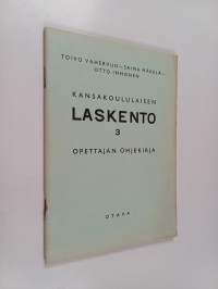 Kansakoululaisen laskento 3 - Opettajan ohjekirja