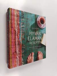 Hyvän elämän reseptit : oivalluksia arjen keskelle