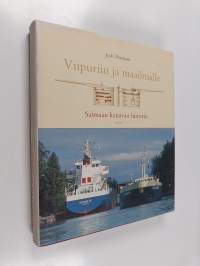 Viipuriin ja maailmalle : Saimaan kanavan historia
