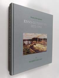 Enso-Gutzeit Oy 1872-1993 : 1 osa, vuodet 1872-1923