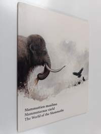 Mammuttien maailma = Mammutarnas värld = The world of the mammoths