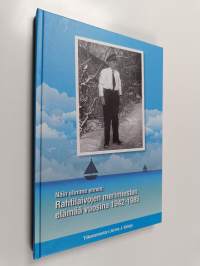 Näin elimme ennen : rahtilaivojen merimiesten elämää vuosina 1942-1985 (signeerattu, tekijän omiste)