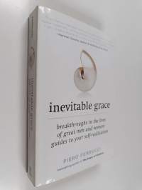 Inevitable Grace - Breakthroughs in the Lives of Great Men and Women : Guides to Your Self-Realization