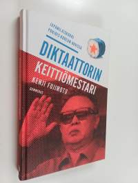 Diktaattorin keittiömestari : japanilaiskokki Pohjois-Korean hovissa